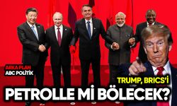 Trump BRICS’i petrolle mi bölecek?