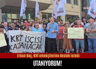 Erkan Baş, KRT emekçilerine destek istedi: Utanıyorum