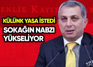 Metin Külünk yasa istedi: Sokağın nabzı yükseliyor