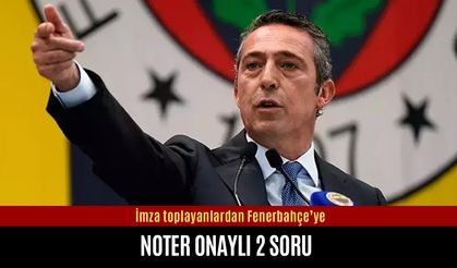 İmza toplayanlardan Fenerbahçe’ye noter onaylı 2 soru
