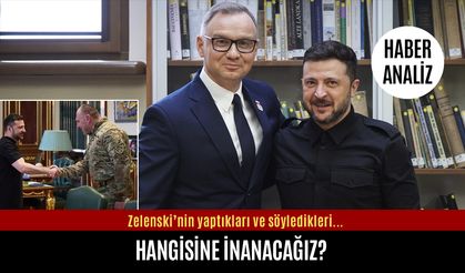 Zelenski’nin yaptıklarına mı söylediklerine mi inanacağız?