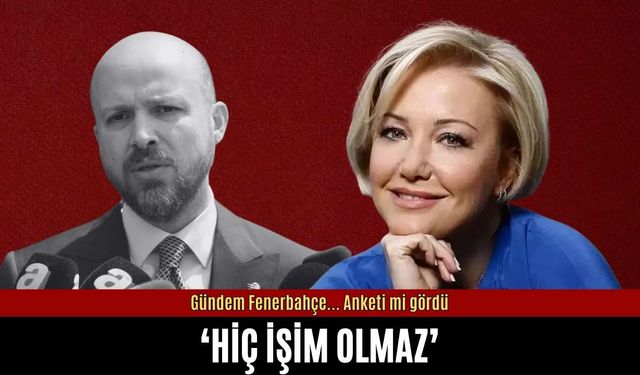 Bilal Erdoğan Fenerbahçe başkanlığı için Berna Laçin'in anketini mi gördü