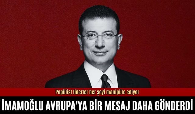 İmamoğlu Avrupa'ya bir mesaj daha gönderdi