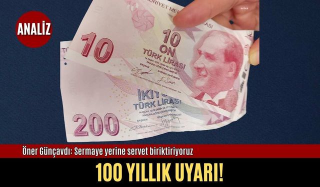ANALİZ I Ekonomistten 100 yıllık uyarı! Sermaye yerine servet biriktiyoruz