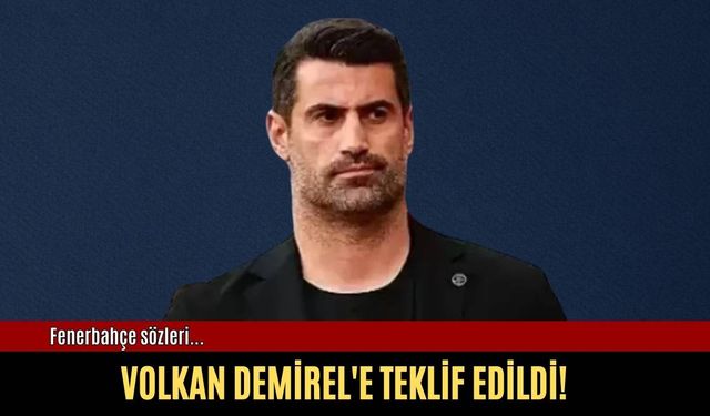 Volkan Demirel'e teklif edildi!