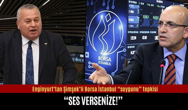 Enginyurt’tan Şimşek’li Borsa İstanbul "soygunu" tepkisi: Ses versenize!