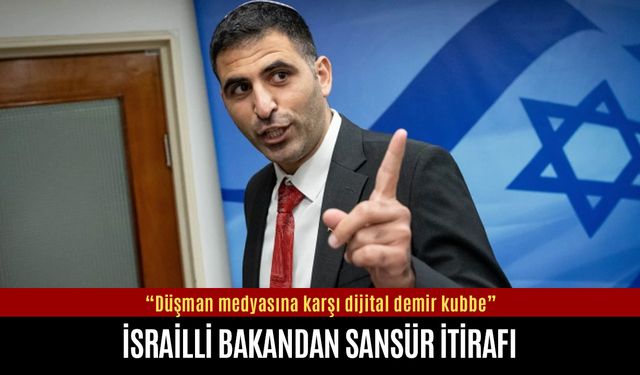 İsrailli Bakandan sansür itirafı