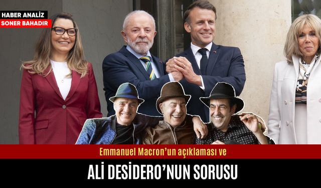 Macron’un açıklaması ve Ali Desidero’nun sorusu