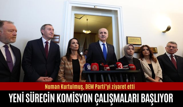 Yeni sürecin komisyon çalışmaları başlıyor