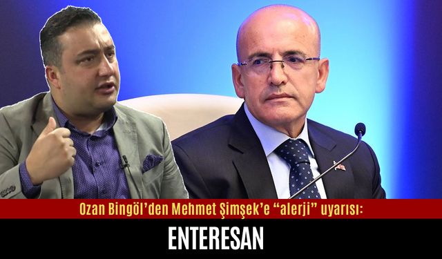 Ozan Bingöl’den Mehmet Şimşek’e “alerji” uyarısı: Enteresan
