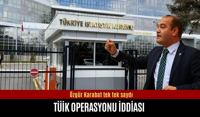 Özgür Karabat’tan TÜİK operasyonu iddiası!