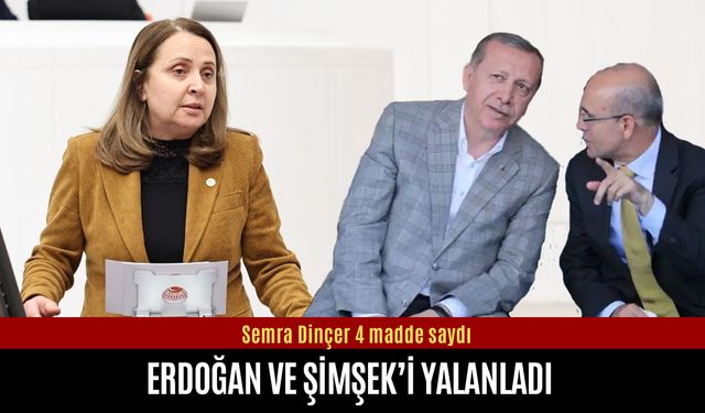 Semra Dinçer, Şimşek ve Erdoğan’ı 4 maddeyle yalanladı