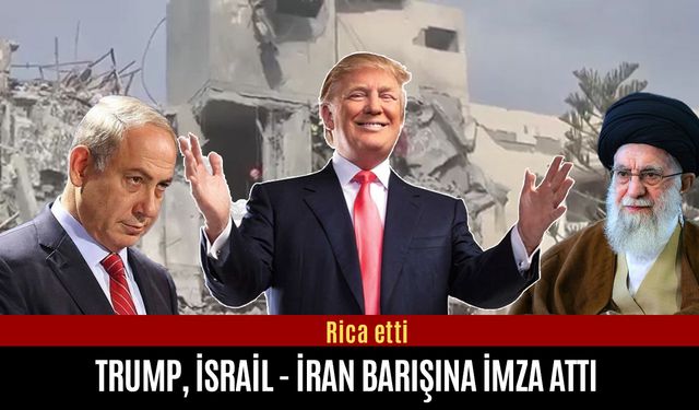 Trump İsrail-İran barışına imza attı