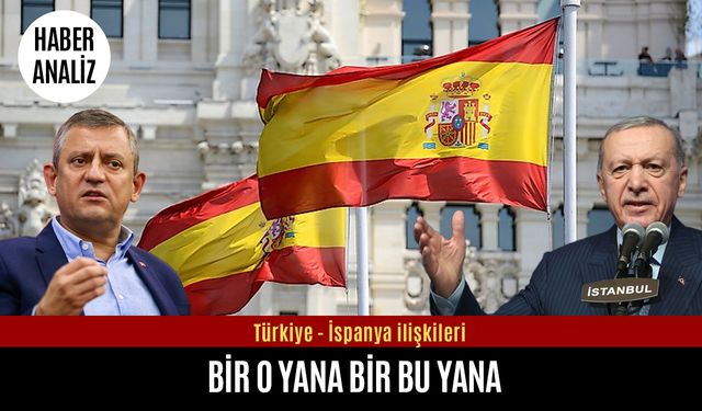 Türkiye – İspanya ilişkileri: Bir o yana bir bu yana