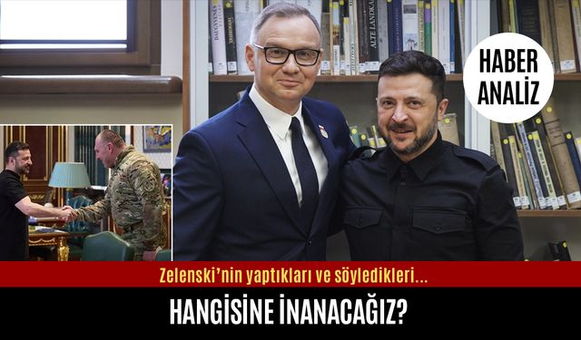 Zelenski’nin yaptıklarına mı söylediklerine mi inanacağız?