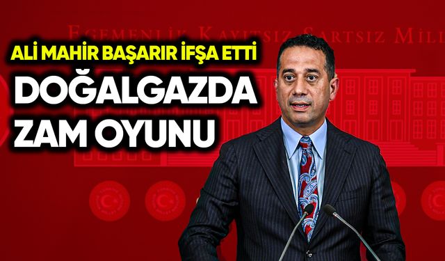 Başarır doğalgazda zam oyununu ifşa etti