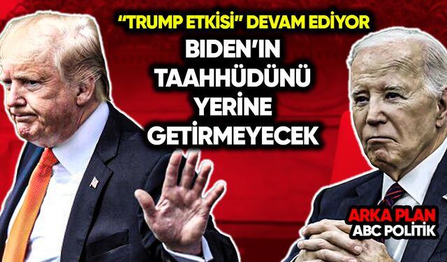 Trump Biden’ın taahhüdünü yerine getirmeyecek