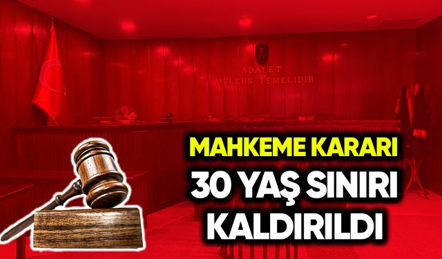 Mahkeme 30 yaş sınırını kaldırdı