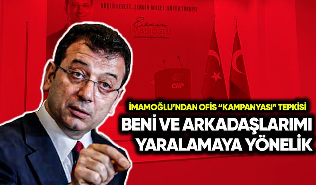İmamoğlu’ndan “kampanya” tepkisi: Beni ve arkadaşlarımı yaralamaya dönük