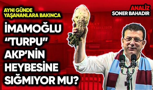 İmamoğlu “turpu” AKP’nin heybesine sığmıyor mu?