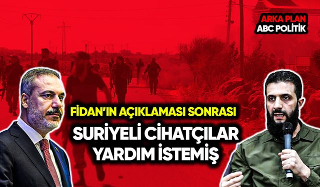 Fidan’ın çıkışı sonrası Suriyeli cihatçılar yardım istemiş