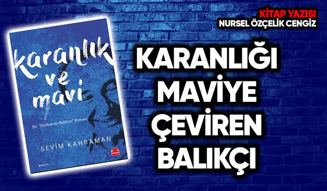 Karanlığı Maviye Çeviren Balıkçı
