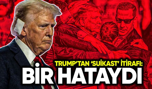 Trump’tan 'suikast' itirafı: Bir hataydı