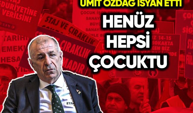 Ümit Özdağ isyan etti: Henüz hepsi çocuktu