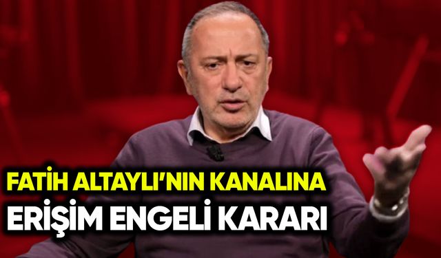 Fatih Altaylı’nın kanalına erişim engeli kararı