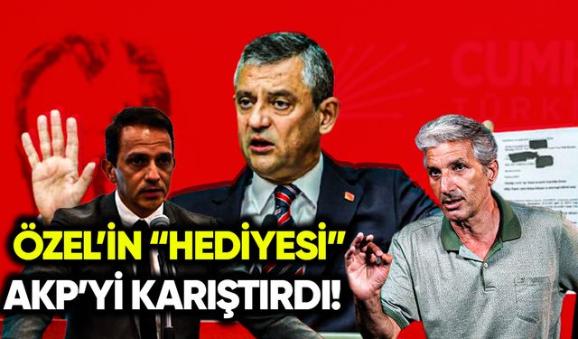 Özgür Özel’in “hediyesi” AKP’yi karıştırdı!