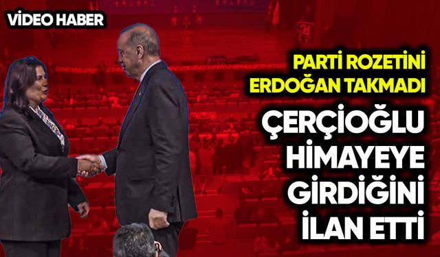 Erdoğan, himayesine giren Çerçioğlu’nun rozetini takmadı