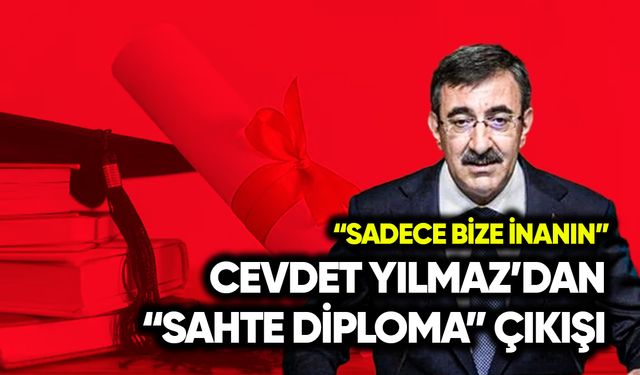 Cevdet Yılmaz’dan sahte diploma açıklaması: Sadece bize inanın