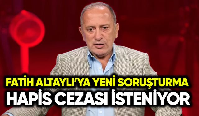 Fatih Altaylı’ya yeni soruşturma: Hapis cezası isteniyor
