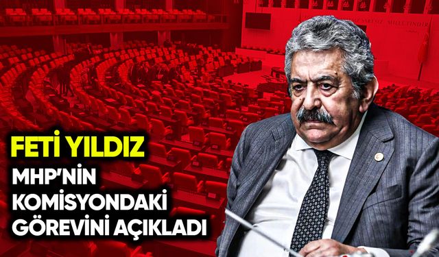 Feti Yıldız komisyondaki görevini açıkladı