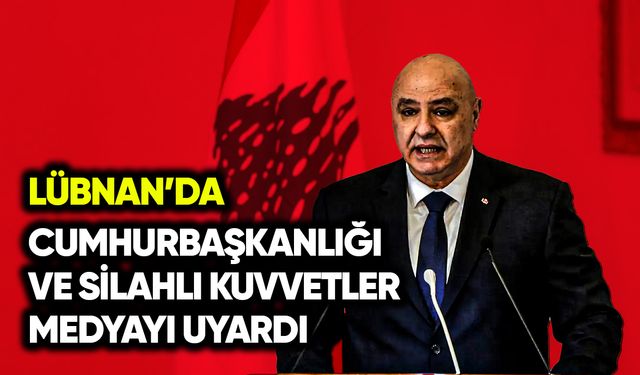 Lübnan’da Cumhurbaşkanlığı ve Ordu medyayı uyardı