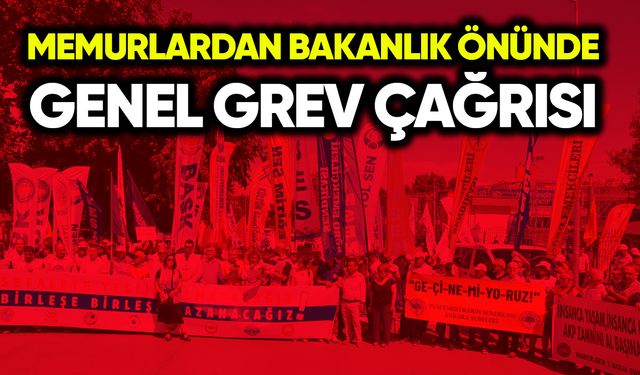 Memurlardan bakanlık önünde genel grev çağrısı