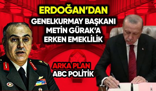 Erdoğan'dan Genelkurmay Başkanı Gürak’a erken emeklilik