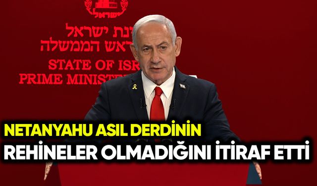 Netanyahu asıl derdinin rehineler olmadığını itiraf etti
