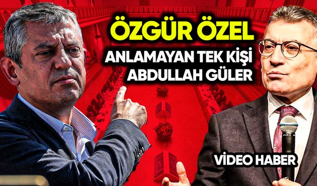 Özgür Özel: Anlamayan tek kişi Abdullah Güler