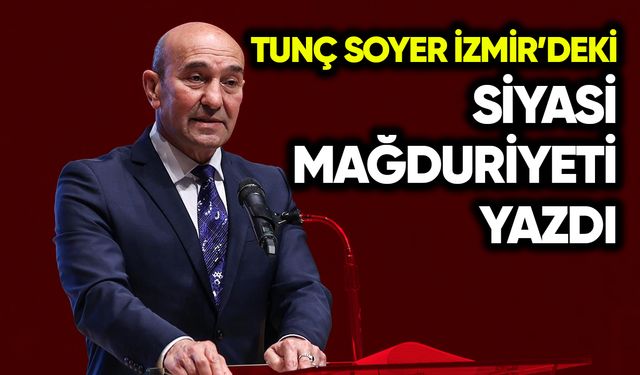 Tunç Soyer, İzmir’deki siyasi mağduriyeti yazdı