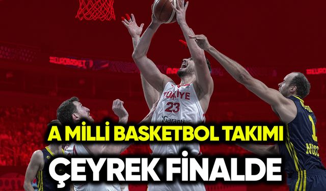 A Milli Basketbol Takımı çeyrek finalde!