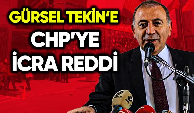 Gürsel Tekin’e CHP'ye icra reddi