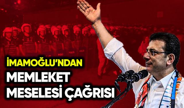 İmamoğlu’ndan siyasi partilere memleket meselesi çağrısı
