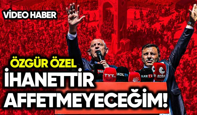 Özgür Özel: İhanettir, affetmeyeceğim!