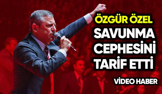 Özgür Özel, savunma cephesini tarif etti!