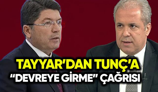 Şamil Tayyar’dan Yılmaz Tunç’a “devreye girme” çağrısı