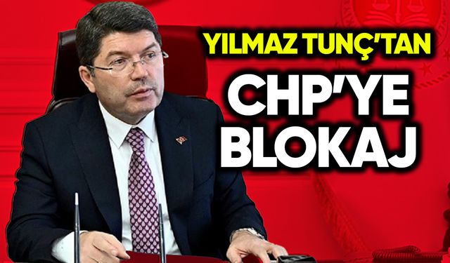 Yılmaz Tunç’tan CHP’ye blokaj