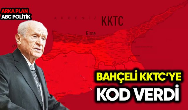 Devlet Bahçeli KKTC’ye kod verdi