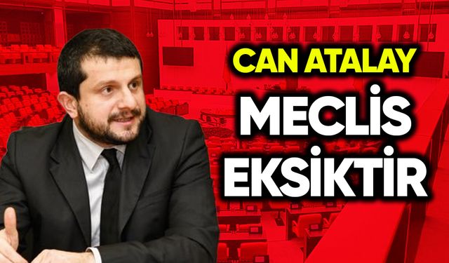Can Atalay: Meclis eksiktir