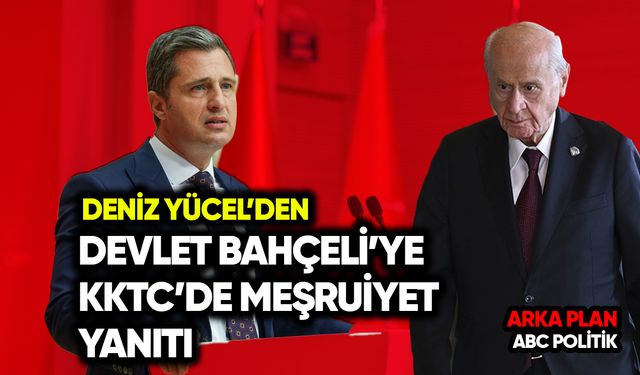 Deniz Yücel’den Bahçeli’ye KKTC'de meşruiyet yanıtı